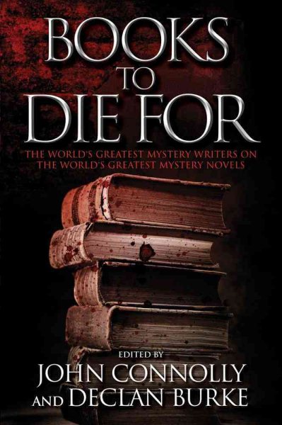 Books to Die For: The World's Greatest Mystery Writers on the World's Greatest Mystery Novels cover