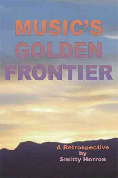 Music's Golden Frontier: A Retrospective on the ingathering of popular music in the late 20th century. cover