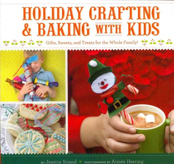 Holiday Crafting and Baking with Kids: Gifts, Sweets, and Treats for the Whole Family cover