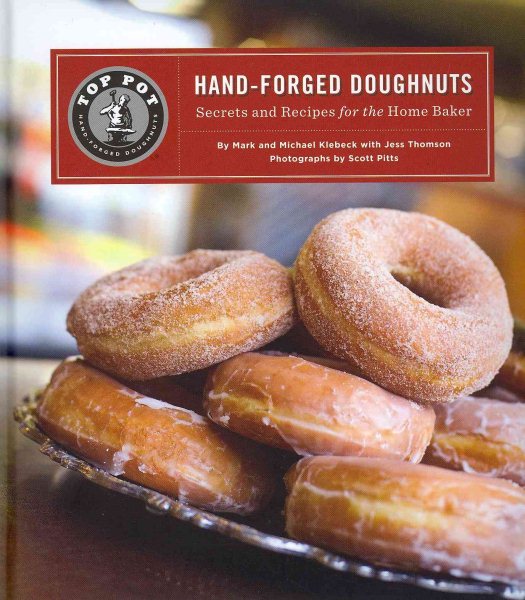 Top Pot Hand-Forged Doughnuts: Secrets and Recipes for the Home Baker cover