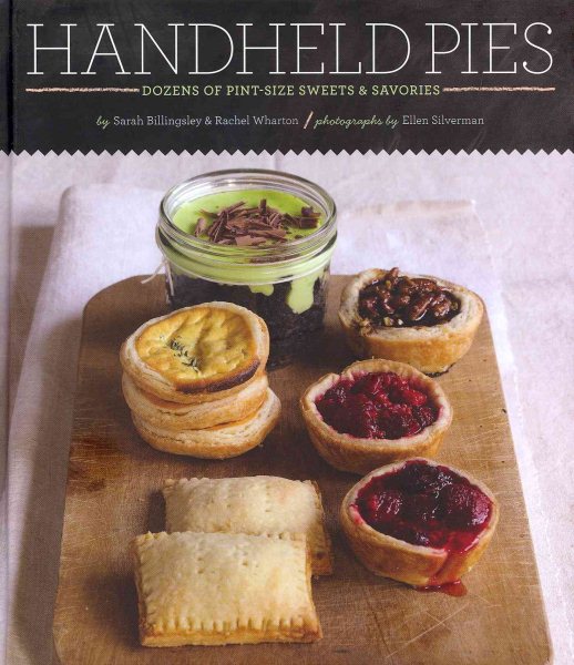 Handheld Pies: Dozens of Pint-Size Sweets and Savories cover