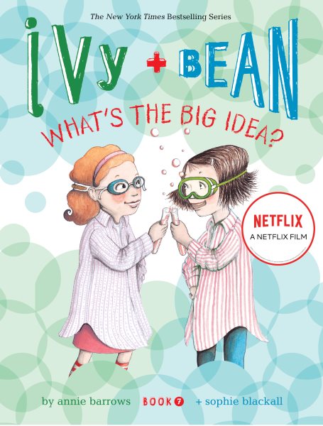 Ivy and Bean What's the Big Idea? (Book 7): (Best Friends Books for Kids, Elementary School Books, Early Chapter Books) (Ivy & Bean) cover