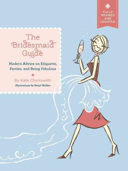 The Bridesmaid Guide: Modern Advice on Etiquette, Parties, and Being Fabulous cover