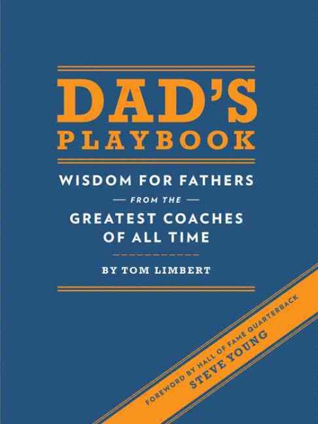Dad's Playbook: Wisdom for Fathers from the Greatest Coaches of All Time (Inspirational Books, New Dad Gifts, Parenting Books, Quotation Reference Books) cover