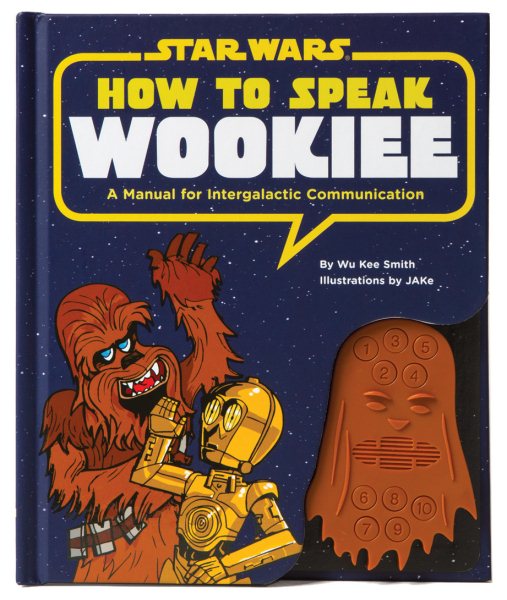 How to Speak Wookiee: A Manual for Intergalactic Communication (Star Wars) cover