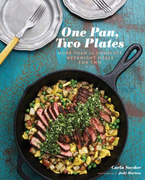One Pan, Two Plates: More Than 70 Complete Weeknight Meals for Two (One Pot Meals, Easy Dinner Recipes, Newlywed Cookbook, Couples Cookbook) cover
