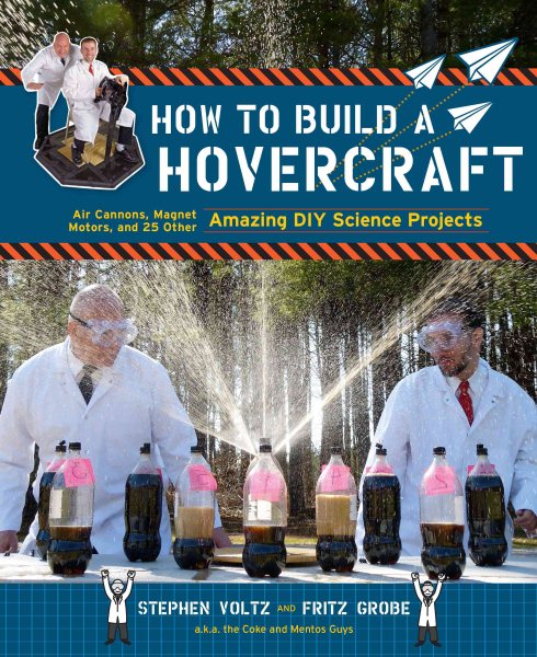 How to Build a Hovercraft: Air Cannons, Magnetic Motors, and 25 Other Amazing DIY Science Projects cover