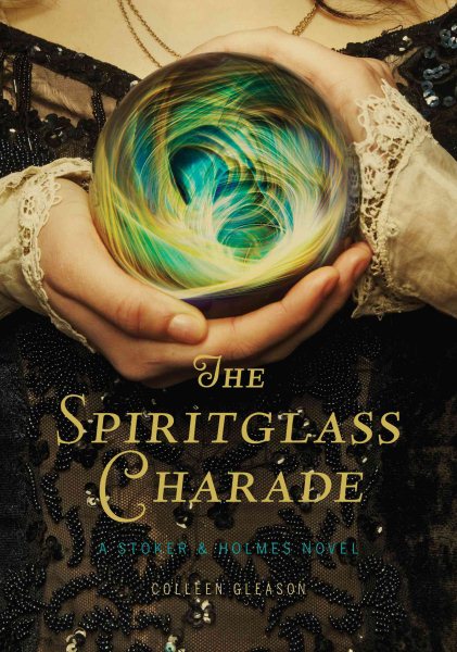 The Spiritglass Charade: A Stoker & Holmes Novel cover