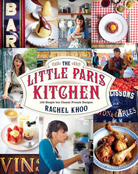 The Little Paris Kitchen: 120 Simple But Classic French Recipes cover