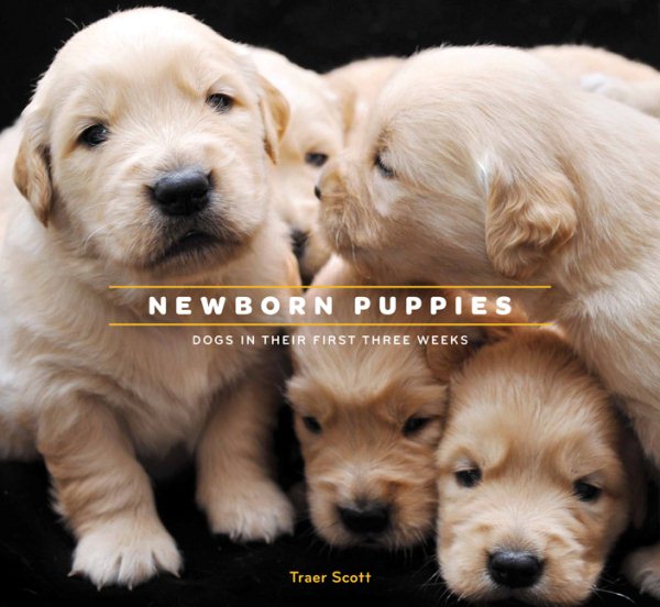 Newborn Puppies: Dogs in Their First Three Weeks cover