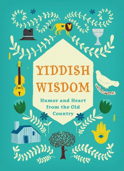 Yiddish Wisdom: Humor and Heart from the Old Country cover