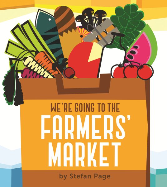 We're Going to the Farmers' Market: (Baby Book about Fruits and Vegtables, Board Books on Cooking) cover