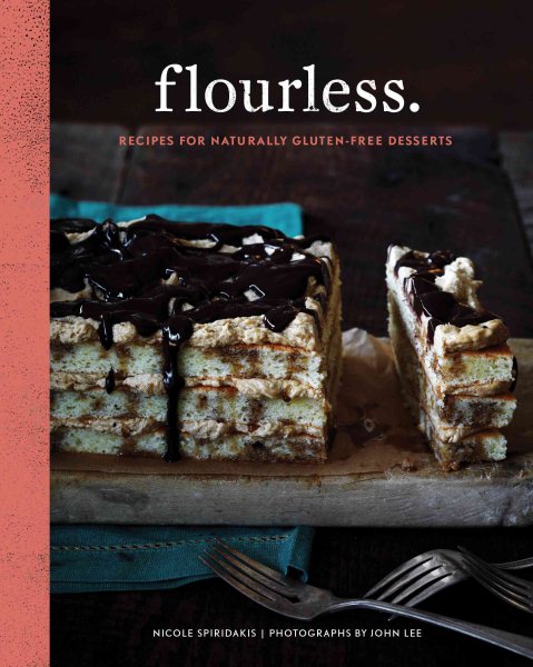 Flourless.: Recipes for Naturally Gluten-Free Desserts cover