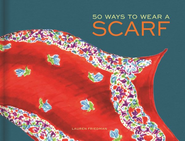 50 Ways to Wear a Scarf: (Fashion Books, Fall and Winter Fashion Books, Scarf Fashion Books) cover