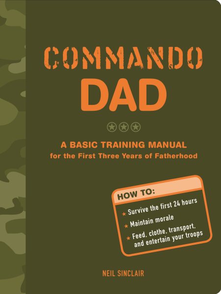 Commando Dad: A Basic Training Manual for the First Three Years of Fatherhood cover