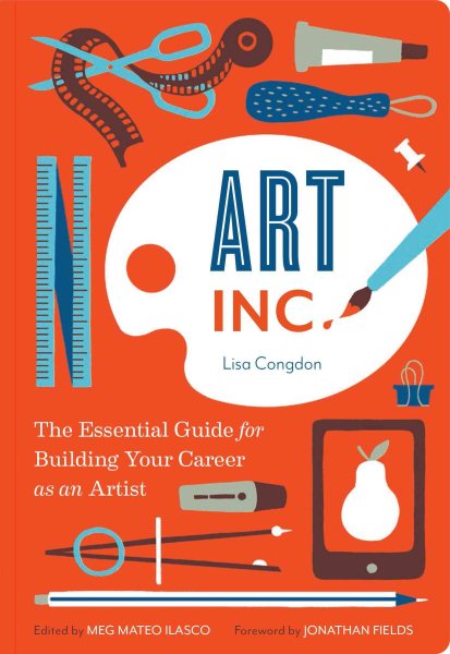 Art, Inc.: The Essential Guide for Building Your Career as an Artist (Art Books, Gifts for Artists, Learn The Artist's Way of Thinking) cover