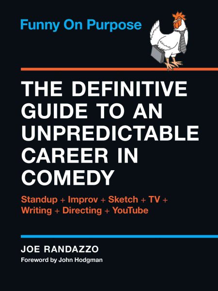 Funny on Purpose: The Definitive Guide to an Unpredictable Career in Comedy: Standup + Improv + Sketch + TV + Writing + Directing + YouTube