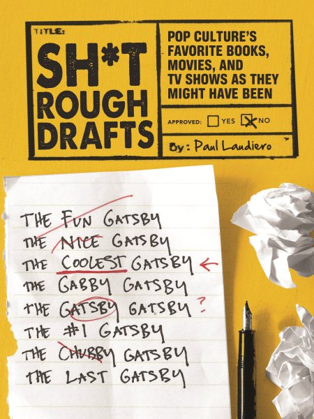Sh*t Rough Drafts: Pop Culture's Favorite Books, Movies, and TV Shows as They Might Have Been cover