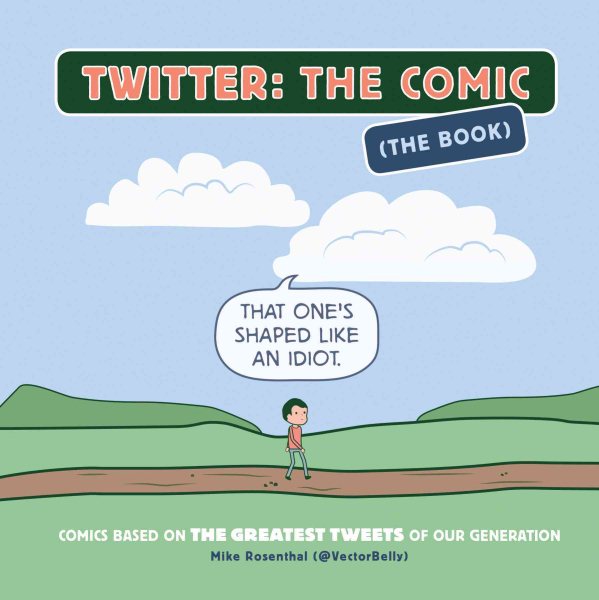 Twitter: The Comic (The Book): Comics Based on the Greatest Tweets of Our Generation cover