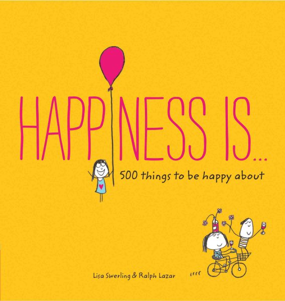 Happiness Is . . .: 500 Things to Be Happy About (Pursuing Happiness Book, Happy Kids Book, Positivity Books for Kids) cover