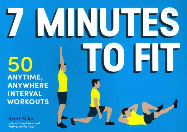 7 Minutes to Fit: 50 Anytime, Anywhere Interval Workouts cover
