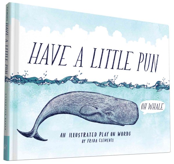 Have a Little Pun: An Illustrated Play on Words (Book of Puns, Pun Gifts, Punny Gifts) cover