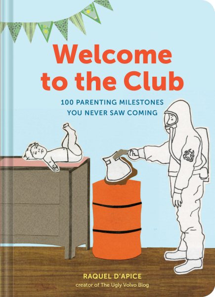 Welcome to the Club: 100 Parenting Milestones You Never Saw Coming (Parenting Books, Parenting Books Best Sellers, New Parents Gift) cover