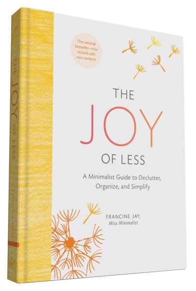 The Joy of Less: A Minimalist Guide to Declutter, Organize, and Simplify - Updated and Revised (Minimalism Books, Home Organization Books, Decluttering Books House Cleaning Books) cover