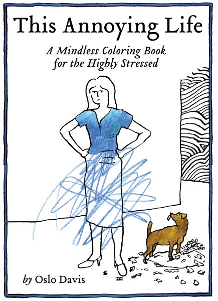 This Annoying Life: A Mindless Coloring Book for the Highly Stressed (The Annoying Life Mindless Coloring Books) cover