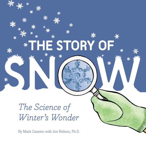 The Story of Snow: The Science of Winter's Wonder (Weather Books for Kids, Winter Children's Books, Science Kids Books) cover
