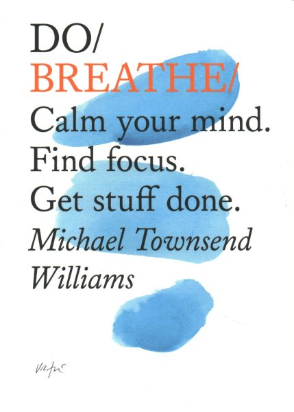 Do Breathe: Calm your mind. Find focus. Get stuff done. (Mindfulness Books, Breathing Exercises, Calming Books) cover