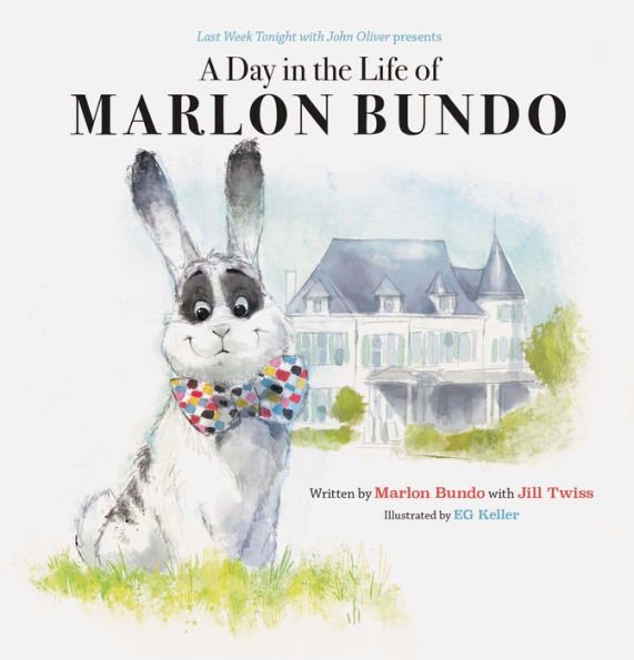 Last Week Tonight with John Oliver Presents A Day in the Life of Marlon Bundo (Better Bundo Book, LGBT Children’s Book) cover