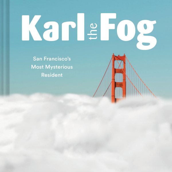 Karl the Fog: San Francisco's Most Mysterious Resident (Humor Book, California Pop Culture Book) cover