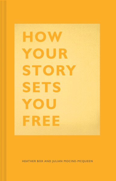 How Your Story Sets You Free: (Business and Communication Books, Public Speaking Reference Book, Leadership Books, Inspirational Guides) cover