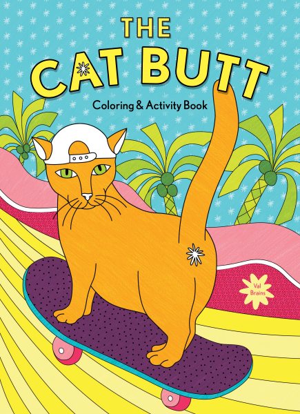 The Cat Butt Coloring and Activity Book: (Adult Coloring Book, Funny Gift for Cat Lovers) cover