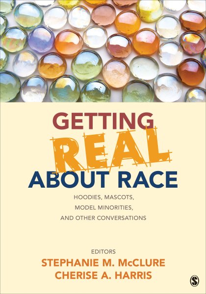 Getting Real About Race: Hoodies, Mascots, Model Minorities, and Other Conversations cover