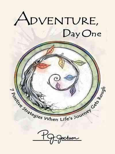 Adventure, Day One: 7 Positive Strategies When Life's Journey Gets Rough cover