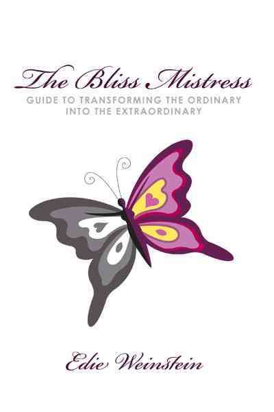 The Bliss Mistress Guide to Transforming the Ordinary into the Extraordinary cover