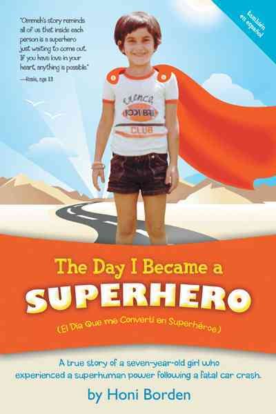 The Day I Became A Superhero: A True Story Of A Seven-Year-Old Girl Who Experienced A Superhuman Power Following A Fatal Car Crash. cover