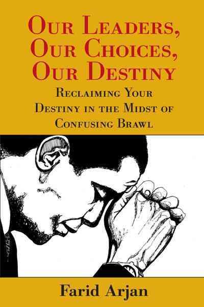 Our Leaders, Our Choices, Our Destiny: Reclaiming Your Destiny In The Midst Of Confusing Brawl cover