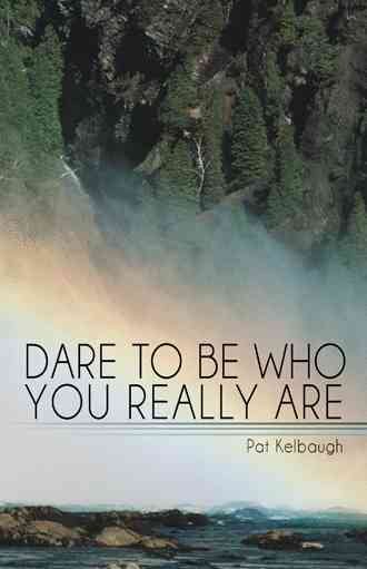 Dare To Be Who You Really Are cover