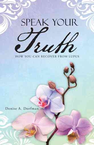 Speak Your Truth: How You Can Recover from Lupus cover