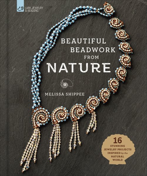 Beautiful Beadwork from Nature: 16 Stunning Jewelry Projects Inspired by the Natural World cover