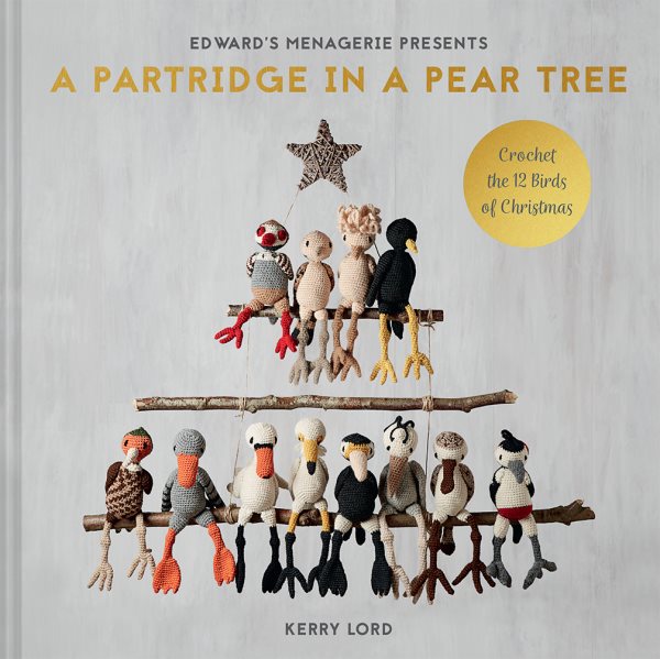 A Partridge in a Pear Tree: Crochet the 12 Birds of Christmas (Volume 9) (Edward’s Menagerie) cover
