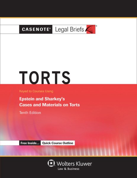 Casenotes Legal Briefs: Torts, Keyed to Epstein & Sharkey, Tenth Edition (Casenote Legal Briefs) cover