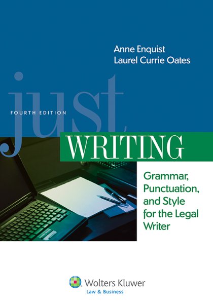 Just Writing, Grammar, Punctuation, and Style for the Legal Writer, Fourth Edition (Aspen Coursebook) cover