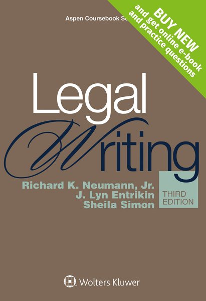 Legal Writing (Aspen Coursebook) 3rd edition by Richard K. Neumann Jr., J. Lyn Entrikin, Sheila Simon (2015) Paperback