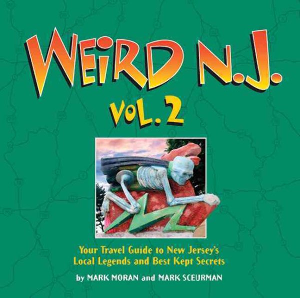 Weird N.J.: Your Travel Guide to New Jersey's Local Legends and Best Kept Secrets: 2 cover