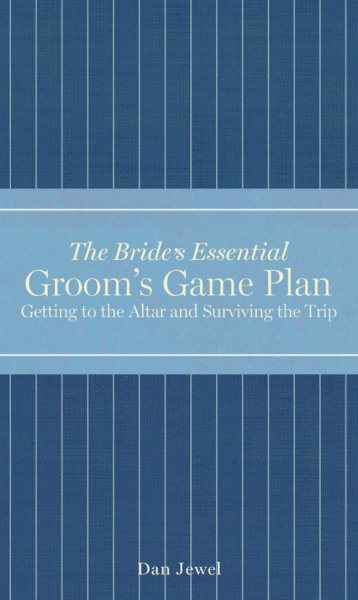 Groom's Game Plan: Getting to the Altar and Surviving the Trip (The Bride's Essential) cover