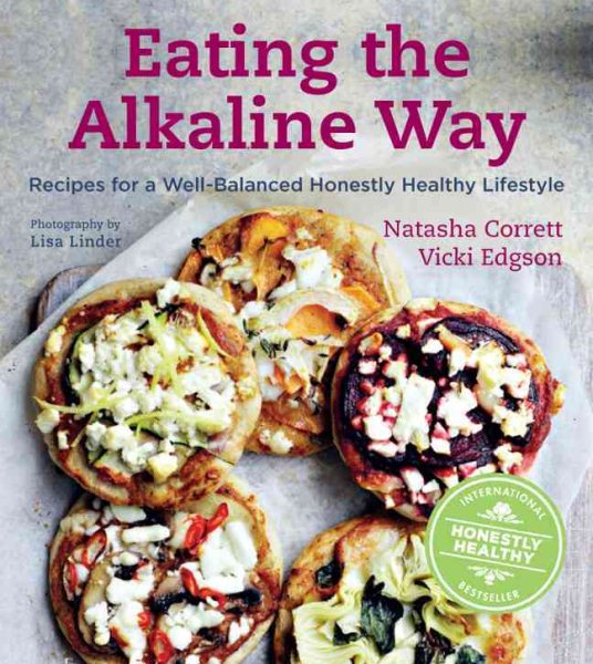 Eating the Alkaline Way: Recipes for a Well-Balanced Honestly Healthy Lifestyle cover